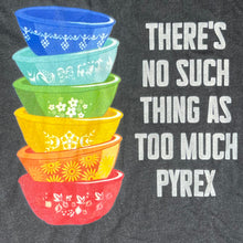 Load image into Gallery viewer, T-shirt - Too much Pyrex

