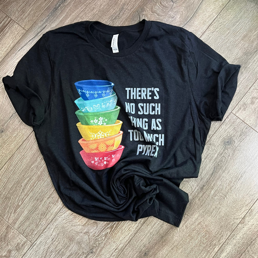 T-shirt - Too much Pyrex